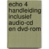 Echo 4 Handleiding inclusief audio-cd en dvd-rom