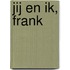 Jij en ik, Frank