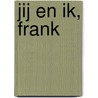 Jij en ik, Frank door Jean Pierre Van Rossem