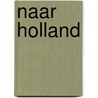 Naar Holland by Unknown