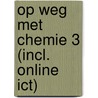 Op weg met chemie 3 (incl. online ICT) by Jean Jansen Arséne Capon