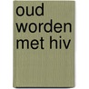 Oud worden met hiv door Kees Smit