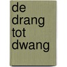 De drang tot dwang by A.E. Schilder