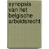 Synopsis van het Belgische arbeidsrecht