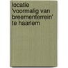 Locatie 'Voormalig Van Breementerrein' te Haarlem door E. Jacobs