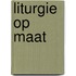 Liturgie op maat