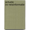 Actuele ov-reisinformatie by P. Bakker