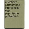 Effectieve kortdurende interventies voor psychische problemen door P.F.M. Verhaak