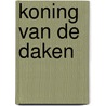 Koning van de daken door Wendy Stroobant