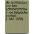 De architectuur van het schoolcomplex in de Belgische context (1842-1972)