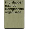 In 5 stappen naar de klantgerichte organisatie door Solange Walop