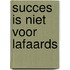 Succes is niet voor lafaards