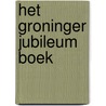 Het Groninger Jubileum Boek by K. Staal
