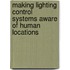making lighting control systems aware of human locations
