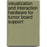 Visualization and interaction hardware for tumor board support by M.Z. Afzal