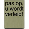 Pas op, u wordt verleid! by Rob van Vuure