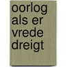 Oorlog als er vrede dreigt door Anja Meulenbelt