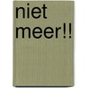 NIET MEER!! door A. Kersten