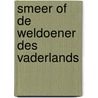 Smeer of de weldoener des vaderlands door Jan Arends