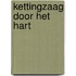 Kettingzaag door het hart