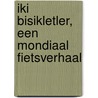Iki bisikletler, een mondiaal fietsverhaal door Inge Bakker