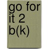 Go for it 2 B(K) door Onbekend