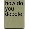 How do you doodle by R.B. Post