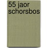 55 Jaor Schorsbos by J. van Dinther