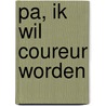 Pa, ik wil coureur worden by Jamy Ivens