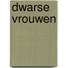 Dwarse vrouwen by Joke van der Zwaard