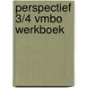 Perspectief 3/4 vmbo Werkboek door Brokerhof
