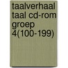 Taalverhaal Taal cd-rom groep 4(100-199) by Berg van den