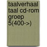 Taalverhaal Taal cd-rom groep 5(400->) by H. van den Berg