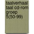 Taalverhaal Taal cd-rom groep 5(50-99)