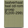 Taalverhaal Taal cd-rom groep 5(200-299) by Berg van den
