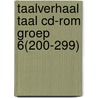 Taalverhaal Taal cd-rom groep 6(200-299) door Berg van den