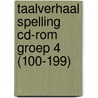 Taalverhaal Spelling CD-rom groep 4 (100-199) door Berg van den