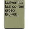 Taalverhaal Taal cd-rom groep 8(0-49) by Berg van den