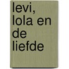 Levi, Lola en de liefde door Wilma Geldof