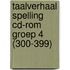 Taalverhaal Spelling CD-rom groep 4 (300-399)