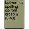 Taalverhaal Spelling CD-rom groep 6 (0-49) door Berg van den