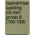 Taalverhaal Spelling CD-rom groep 8 (100-199)