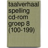 Taalverhaal Spelling CD-rom groep 8 (100-199) by Berg van den