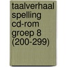 Taalverhaal Spelling CD-rom groep 8 (200-299) by Berg van den