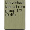 Taalverhaal Taal CD-ROM groep 1/2 (0-49) door Berg van den