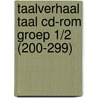 Taalverhaal Taal CD-ROM groep 1/2 (200-299) by Berg van den