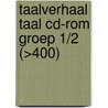 Taalverhaal Taal CD-ROM groep 1/2 (>400) by Berg van den