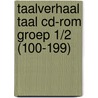 Taalverhaal Taal CD-ROM groep 1/2 (100-199) by Berg van den