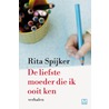 De liefste moeder die ik ooit ken by R. ita Spijker