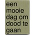 Een mooie dag om dood te gaan